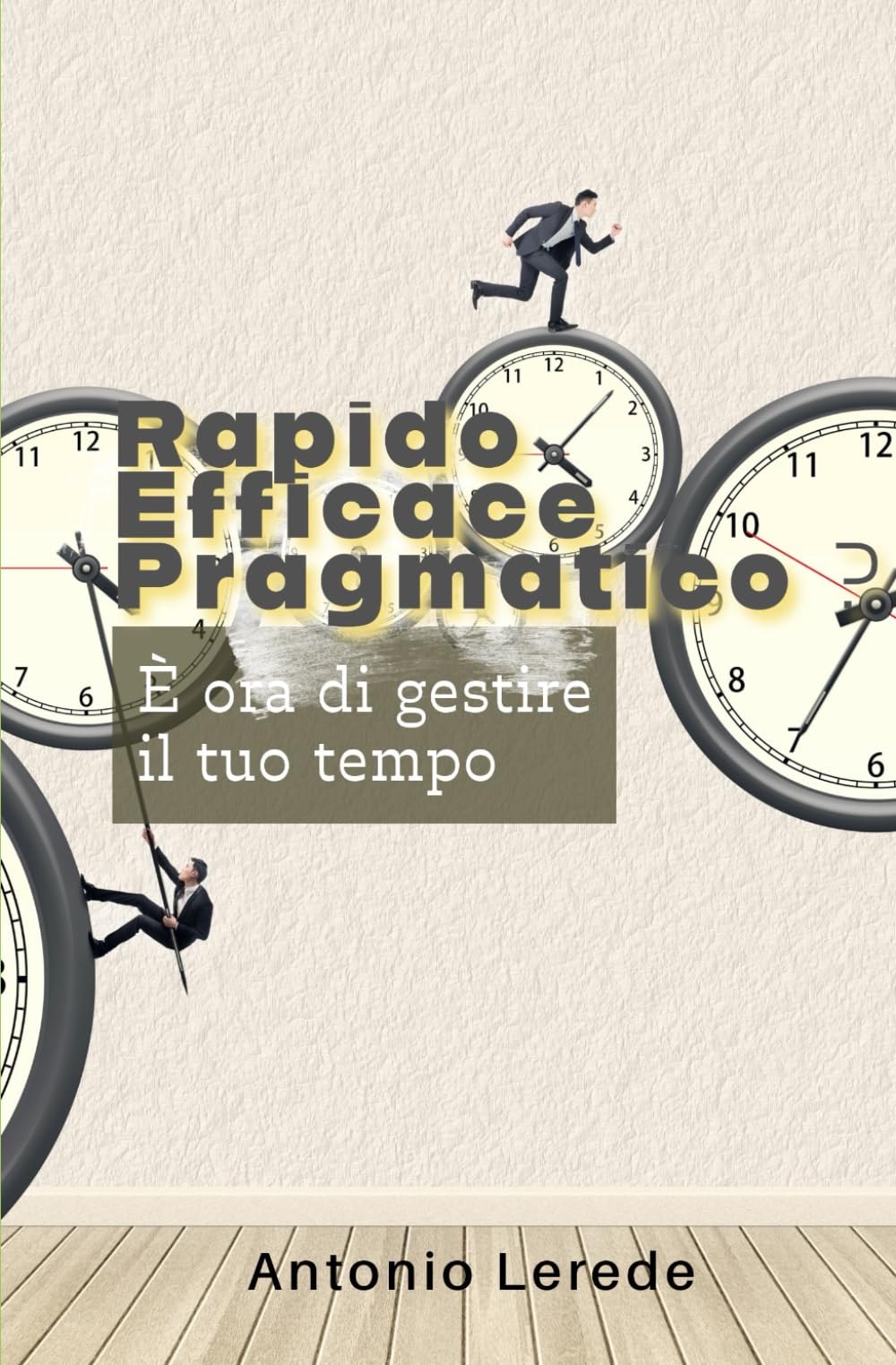 Rapido Efficace Pragmatico ?: È ora di gestire il tuo tempo book