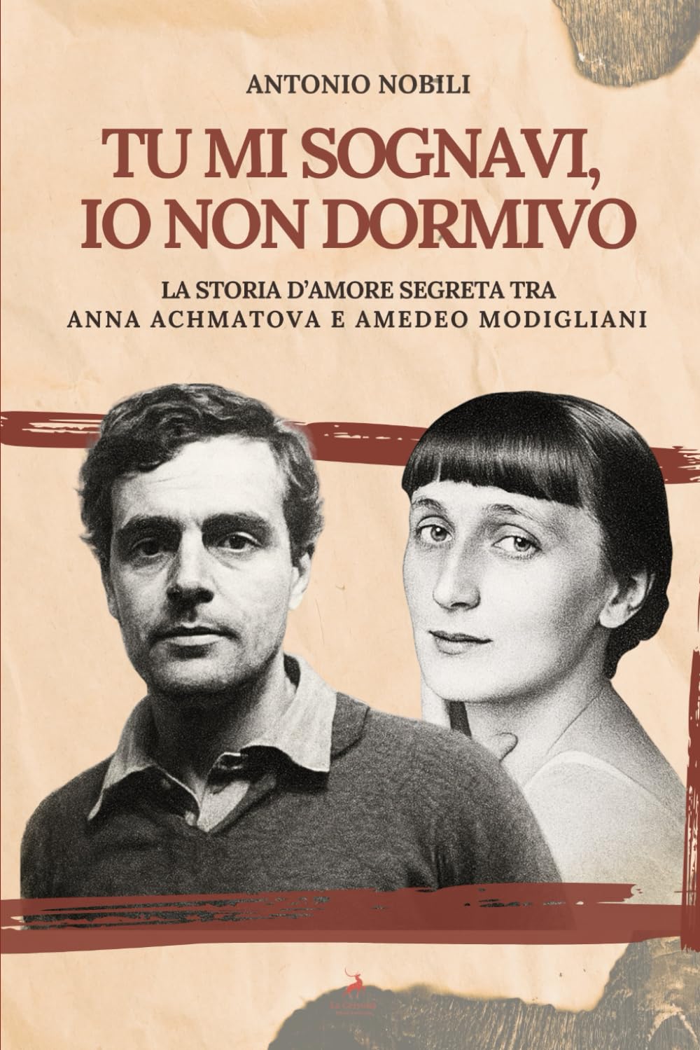 Tu mi sognavi, io non dormivo: La storia d'amore segreta tra Anna Achmatova e Amedeo Modigliani book