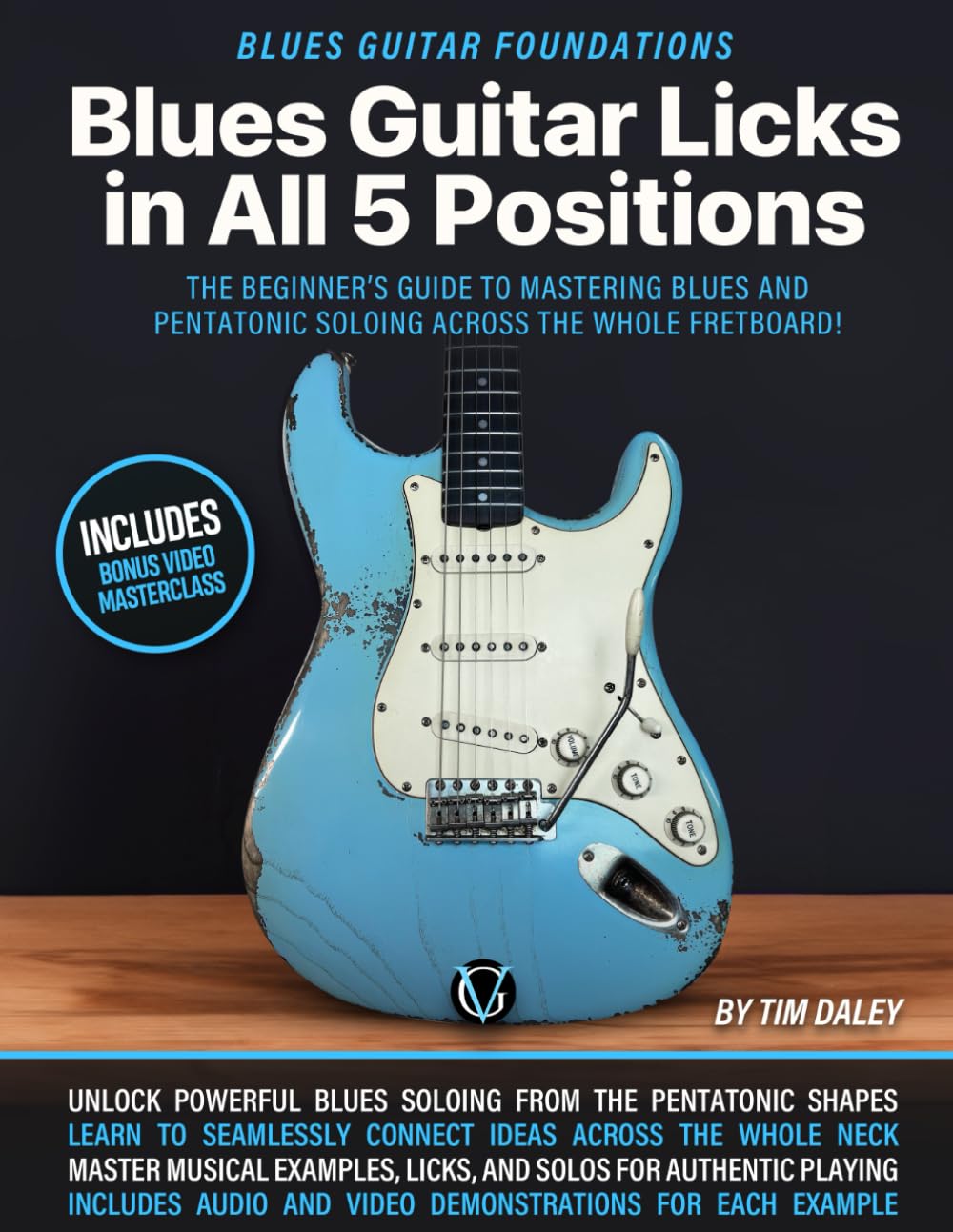 Blues Guitar Licks in All 5 Positions: Blues Guitar Foundations: The Beginner’s Guide to Mastering Blues and Pentatonic Soloing Across the Whole Fretboard Arts & Music