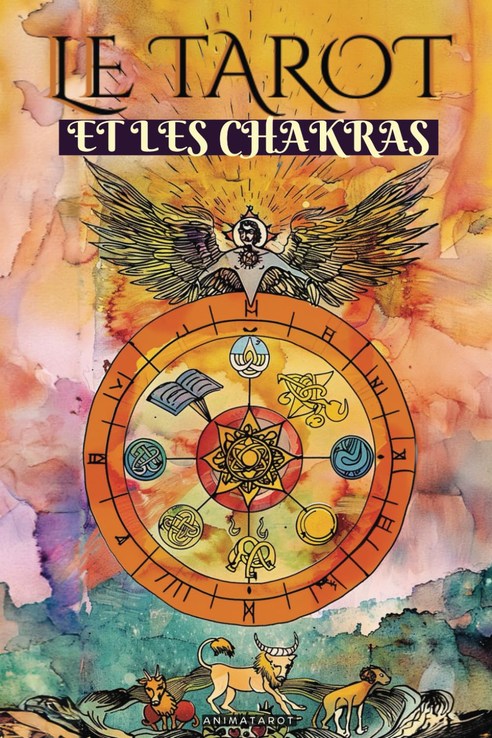 Tarot et les Chakras: Libérez vos blocages énergétiques et émotionnels, améliorez votre énergie vitale, votre humeur et guérissez vos émotions avec le tarot thérapeutique. Medicine
