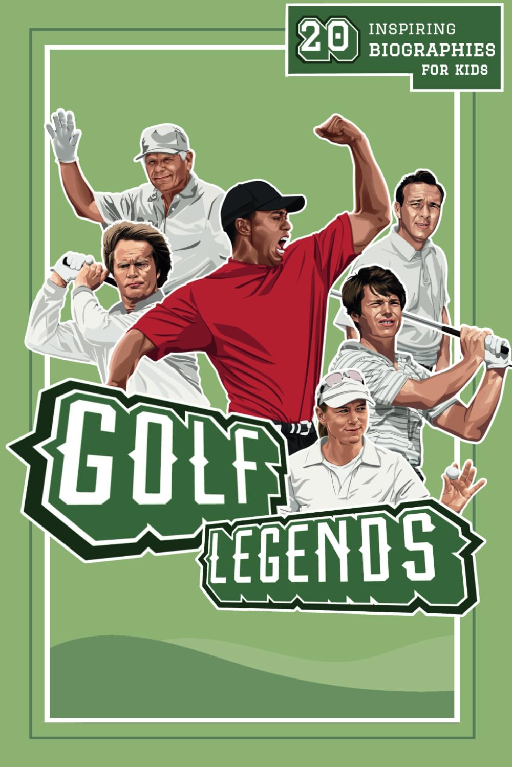 Golf Legends: 20 Inspiring Biographies For Kids - The Greatest Golfers Of All Time (Fun-Filled Golf Books for the Whole Family) Sports Books