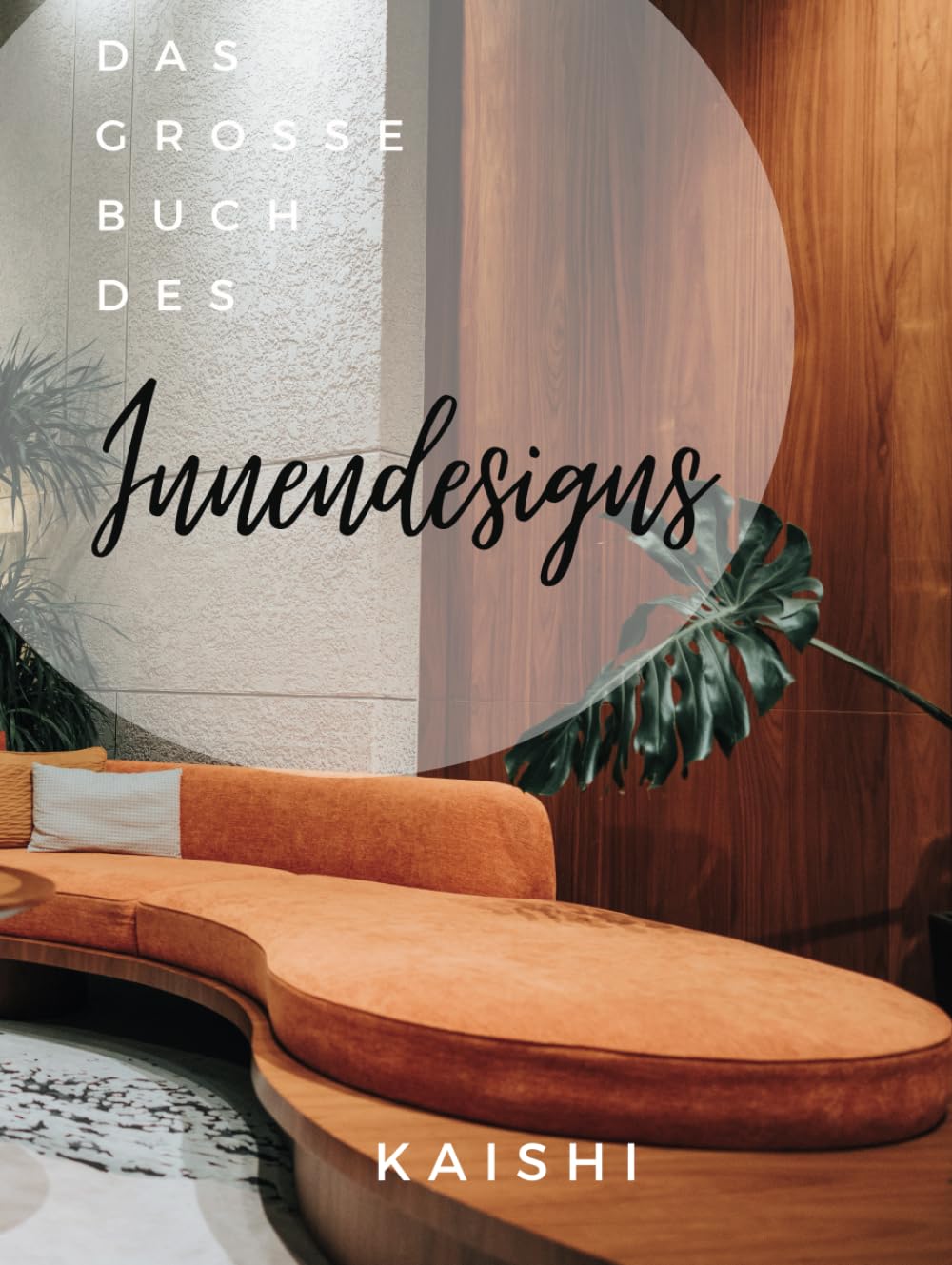 DAS GROSSE BUCH DES INNENDESIGNS: Einrichtung und Innenarchitektur , Möbelstil , Deko , Inspirationen , zeitgenössisch , modern , Interiors Architecture