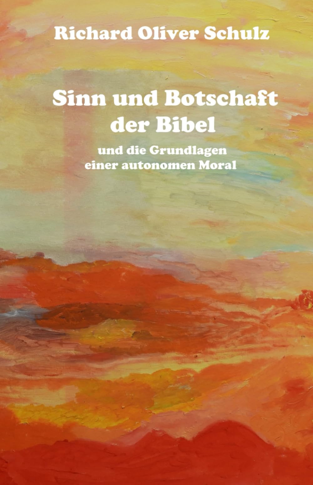 Sinn und Botschaft der Bibel: und die Grundlagen einer autonomen Moral book