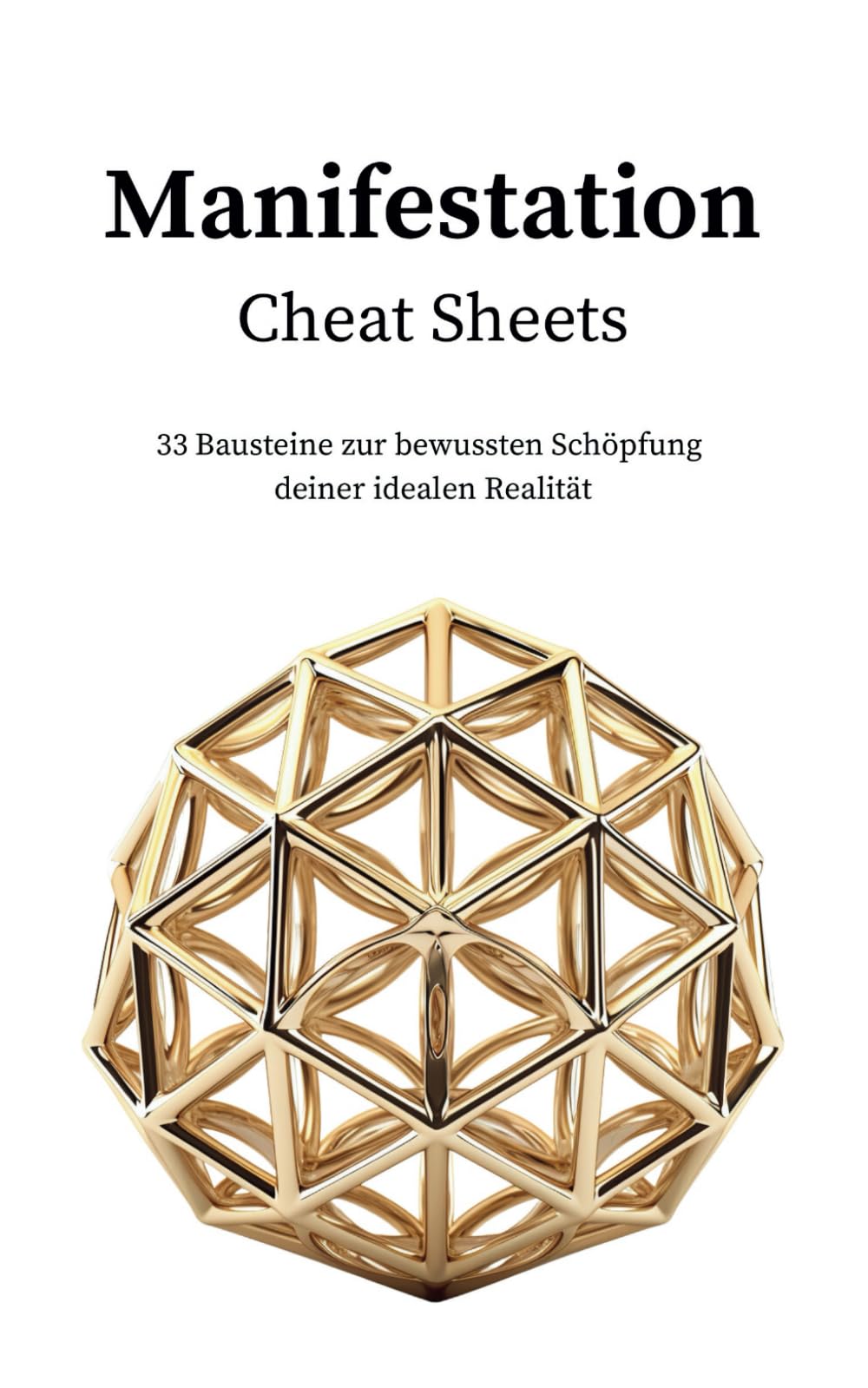 Manifestation Cheat Sheets: 33 Bausteine zur bewussten Schöpfung deiner idealen Realität book