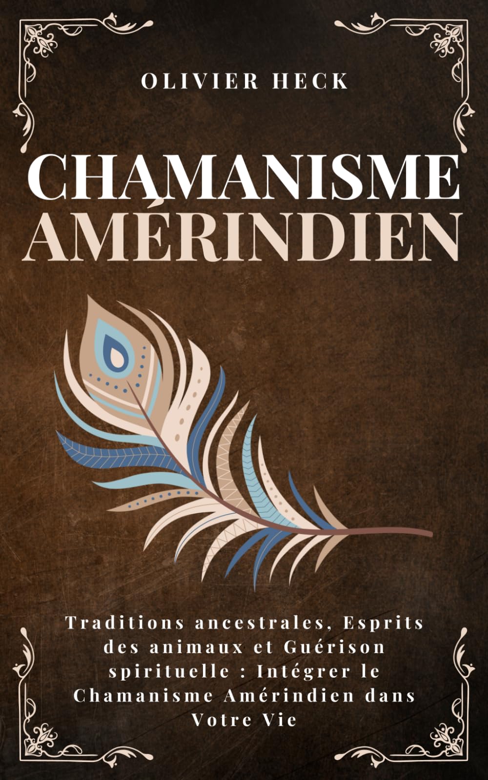 Chamanisme Amérindien: Traditions ancestrales, Esprits des animaux et Guérison spirituelle : Intégrer le Chamanisme Amérindien dans Votre Vie (Celestia Editions) Religion & Esotericism