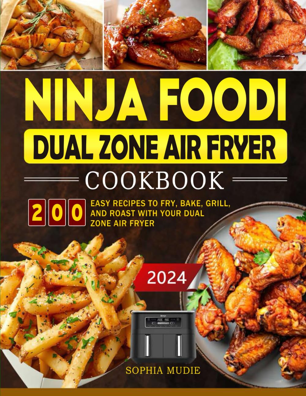 NINJA FOODI DUAL ZONE AIR FRYER COOKBOOK 2024: 200 Easy Recipes to Fry, Bake, Grill, and Roast with Your DUAL ZONE AIR FRYER Cooking & Enjoying