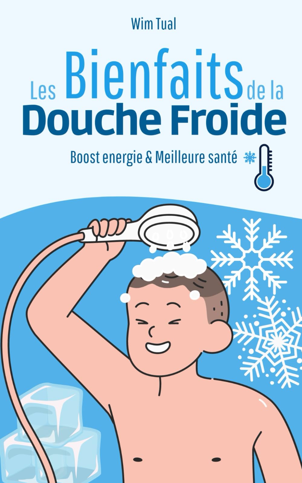 Les bienfaits de la douche froide: Guide complet sur une pratique qui vous booste, vous donne de l'énergie et apporte une meilleure santé book