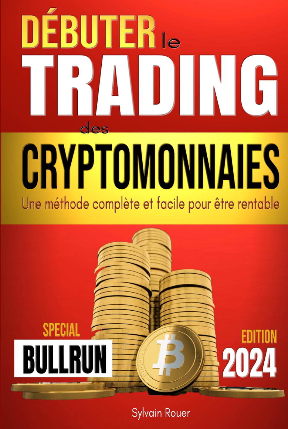 Débuter le trading des cryptomonnaies: Investissez votre épargne de manière sûre - La méthode complète et facile pour être rentable dans la crypto book