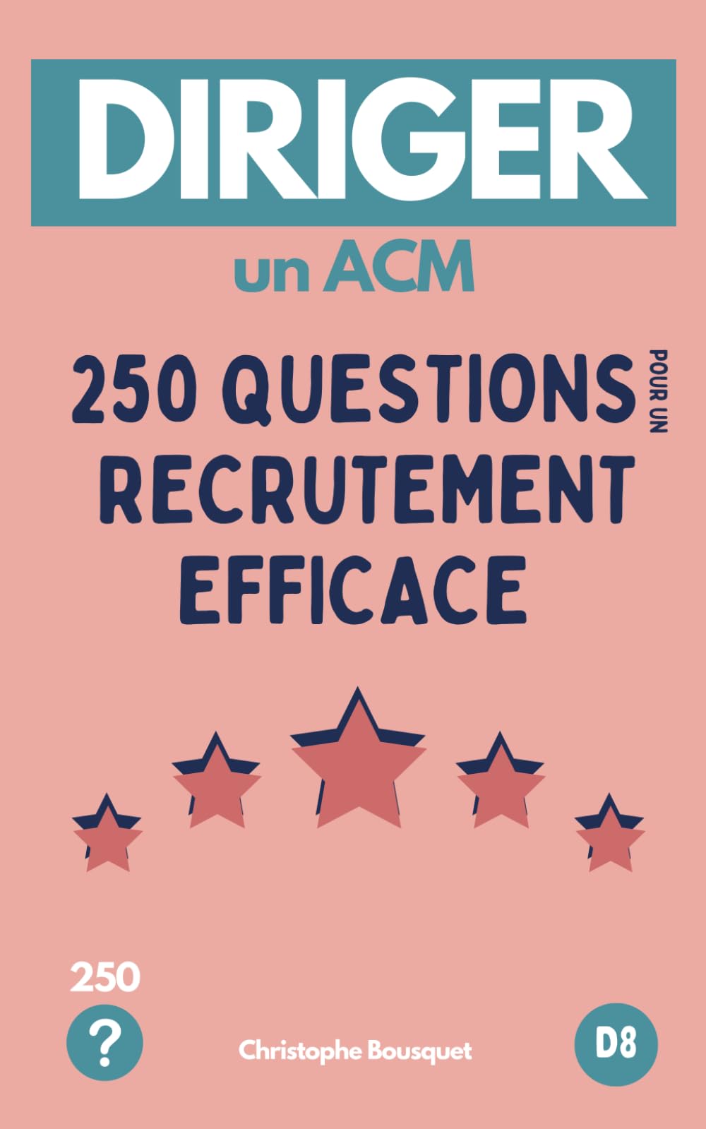 DIRIGER UN ACM, 250 Questions pour un Recrutement efficace: Questions clés pour entretien | Recrutement d'équipe d'Animation book
