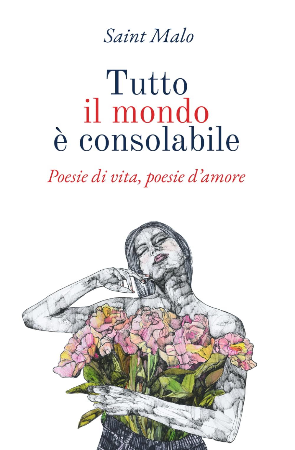 Tutto il mondo è consolabile: Poesie di vita, poesie d'amore book