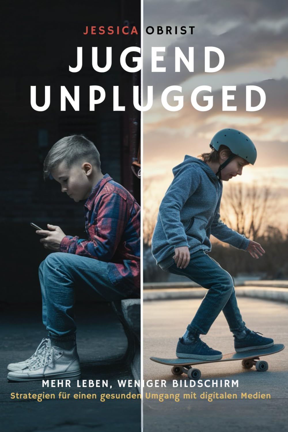 Jugend unplugged - Mehr Leben, weniger Bildschirm: Strategien für einen gesunden Umgang mit digitalen Medien Parents & Children