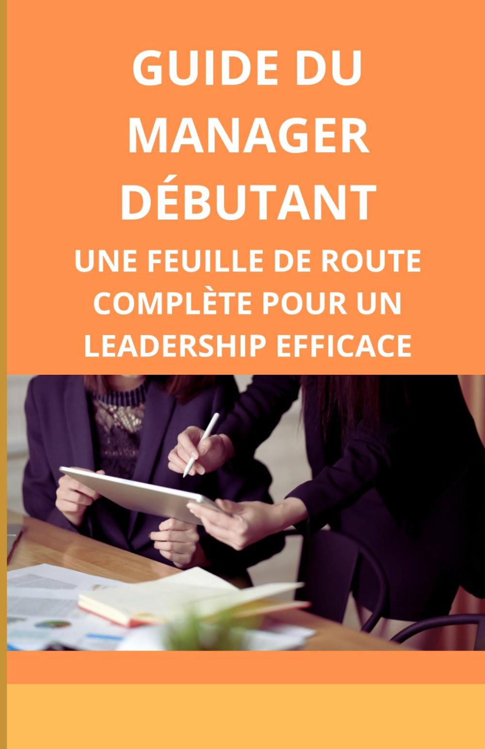 Guide du manager débutant: une feuille de route complète pour un leadership efficace book