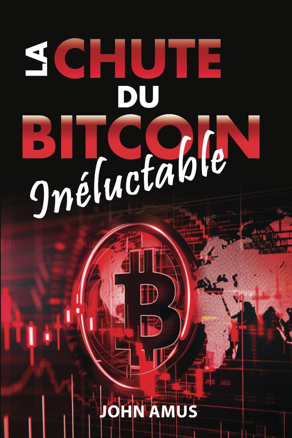 La Chute du Bitcoin Inéluctable: Effondrement du Bitcoin, risques Bitcoin et des cryptomonnaies, Crypto danger, perte de valeur du Bitcoin, acheter ... des Cryptos, Désastre valeurs numériques book