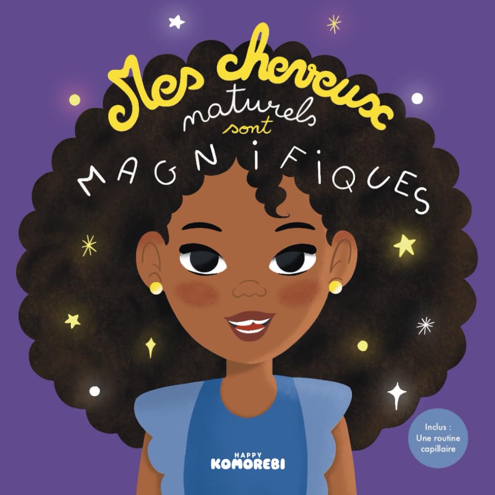 Mes cheveux naturels sont magnifiques : Livre illustré en couleurs pour apprendre à prendre soin de ses cheveux: Inclus : une routine capillaire book