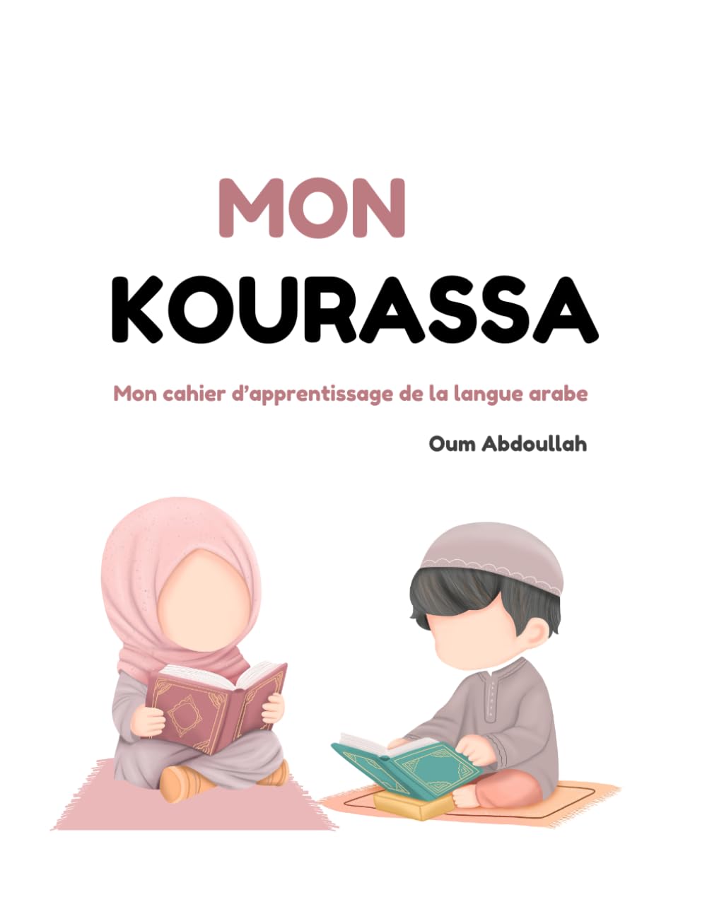 Kourassa : Apprendre la Lecture de l'Arabe: Guide Complet pour Débutants et Enfants à l'apprentissage de larabe book