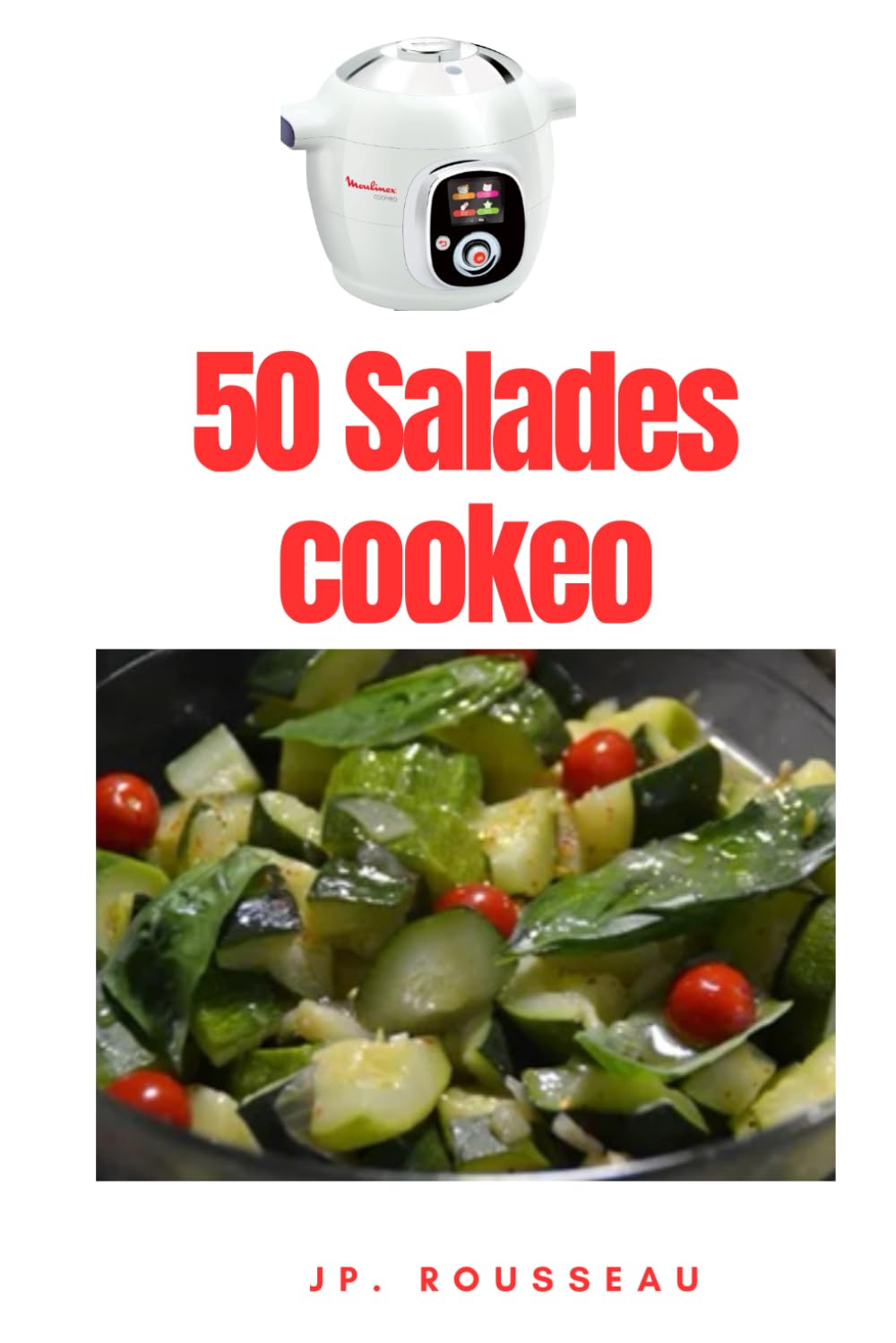 Recettes cookeo salades 50 recettes: 50 recettes cookeo de salades pour les beaux jours Medicine
