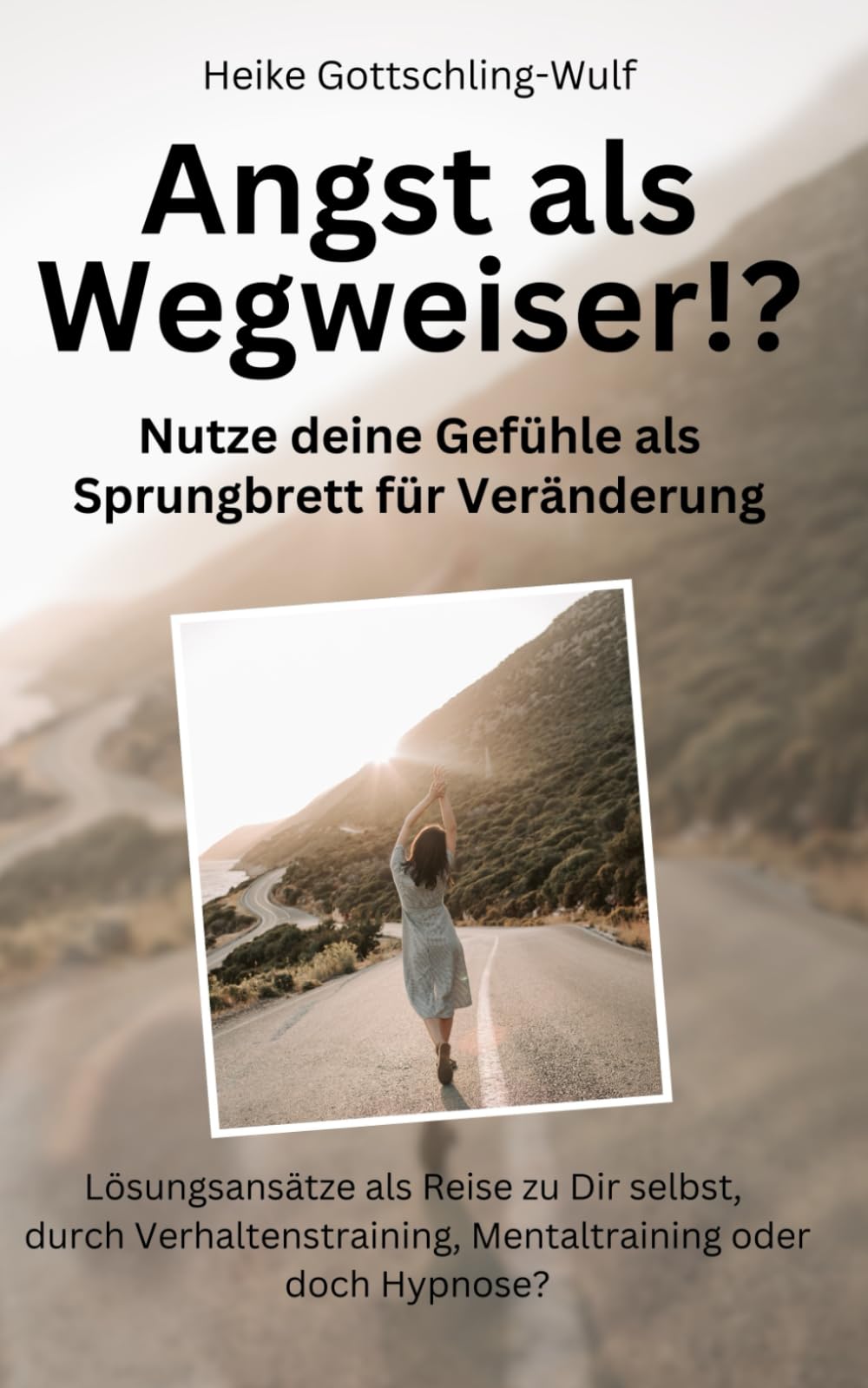 Angst als Wegweiser!? Nutze deine Gefühle als Sprungbrett für Veränderung: Lösungsansätze als Reise zu dir selbst - durch Verhaltenstraining, Mentaltraining oder doch Hypnose? Medicine