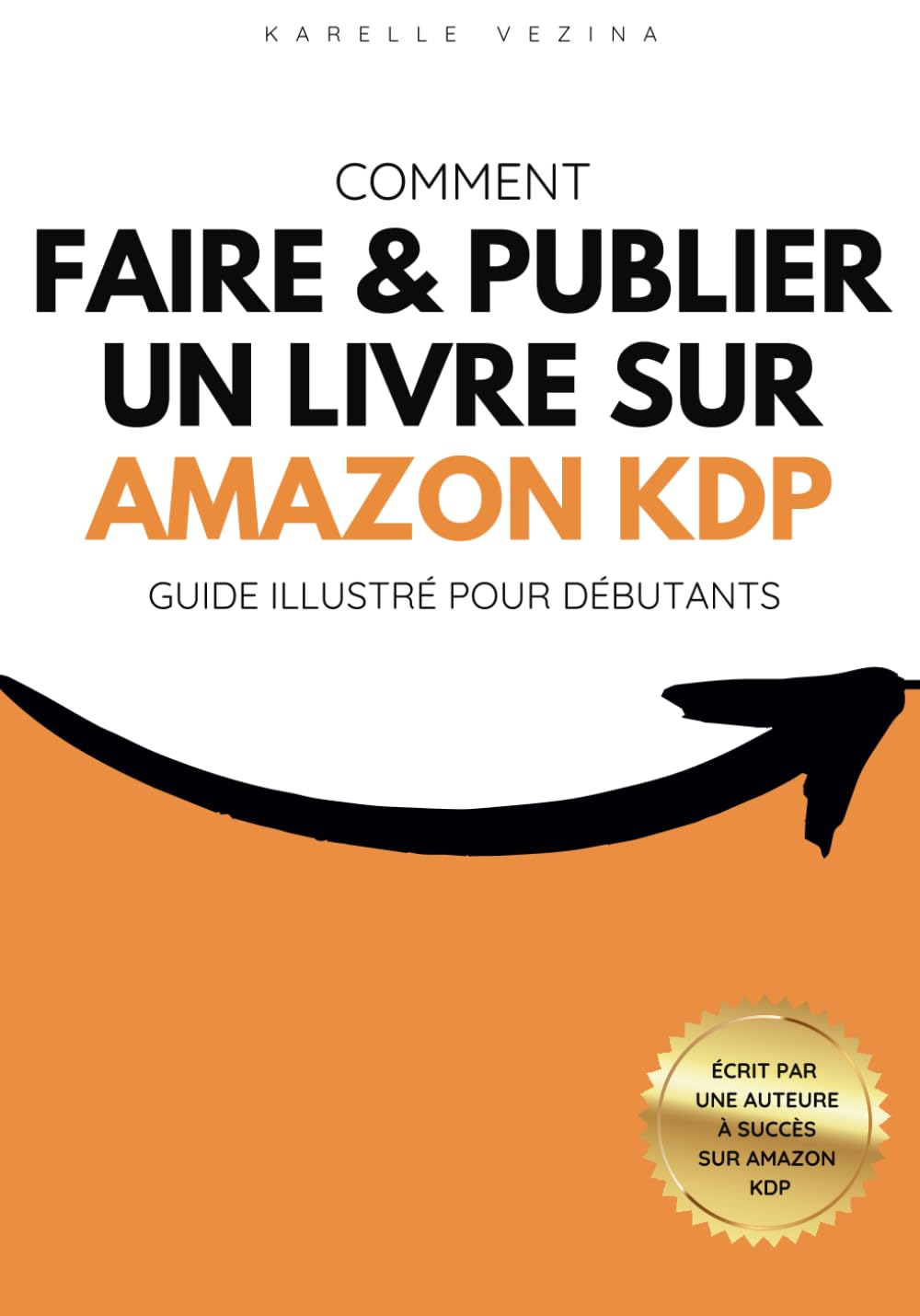 Comment faire et publier un livre sur Amazon KDP: Guide Illustré pour débutants en auto-édition book