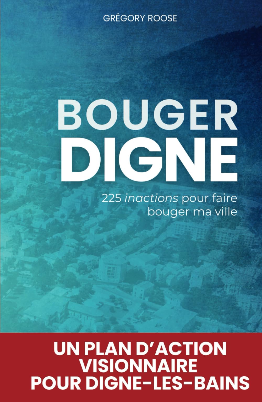 Bouger Digne: 225 inactions pour faire bouger ma ville book