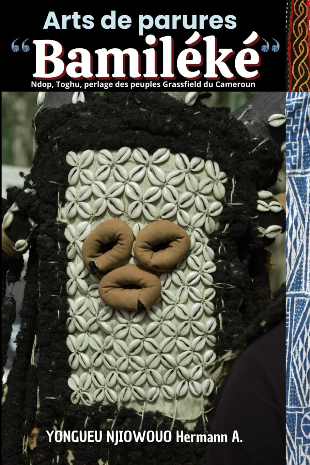ARTS DE PARURES "BAMILEKE": Ndop, Toghu, perlage des peuples Grassfield du Cameroun book