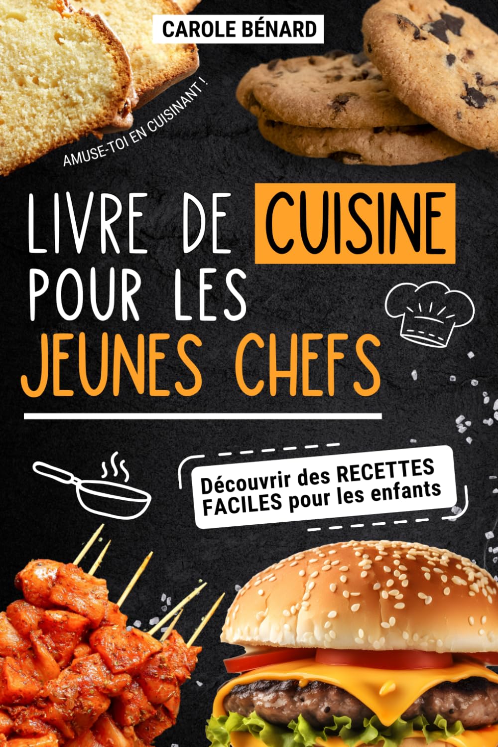Livre de Cuisine pour les Enfants: Découvre des recettes savoureuses avec des entrées , plats , desserts et apprends à cuisiner en toute simplicité ! ... chefs pour un quotidien sain et gourmand book