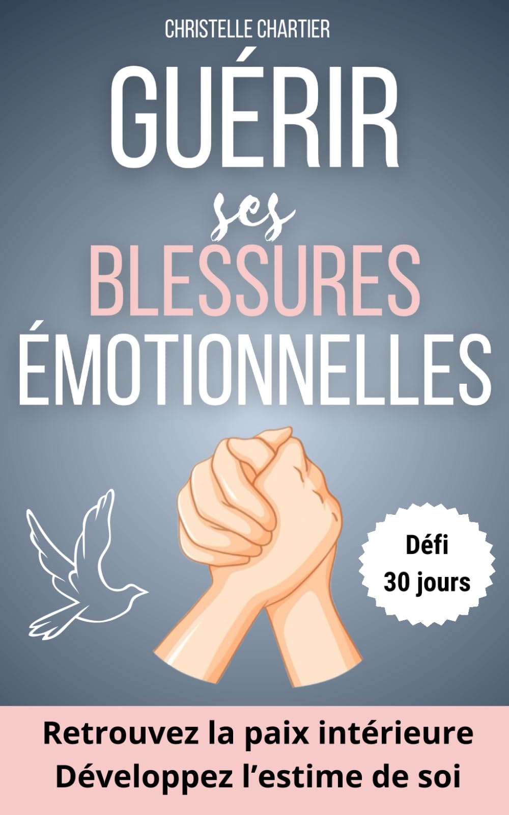 Guérir des blessures émotionnelles pour retrouver l’estime de soi en étant soi-même: Un guide pratique pour transformer la paix intérieure. Pratiquez ... émotionnelles et libérer votre potentiel ! book