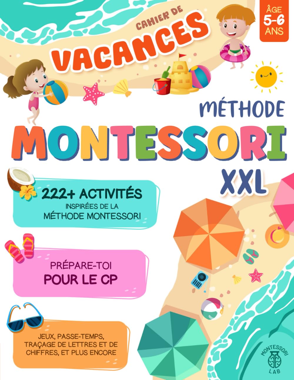 Cahier de Vacances XXL Montessori: Prépare-toi pour le CP avec plus de 222 activités inspirées de la méthode Montessori. Jeux, passe-temps, traçage de lettres et de chiffres, et plus encore | 5-6 ans book