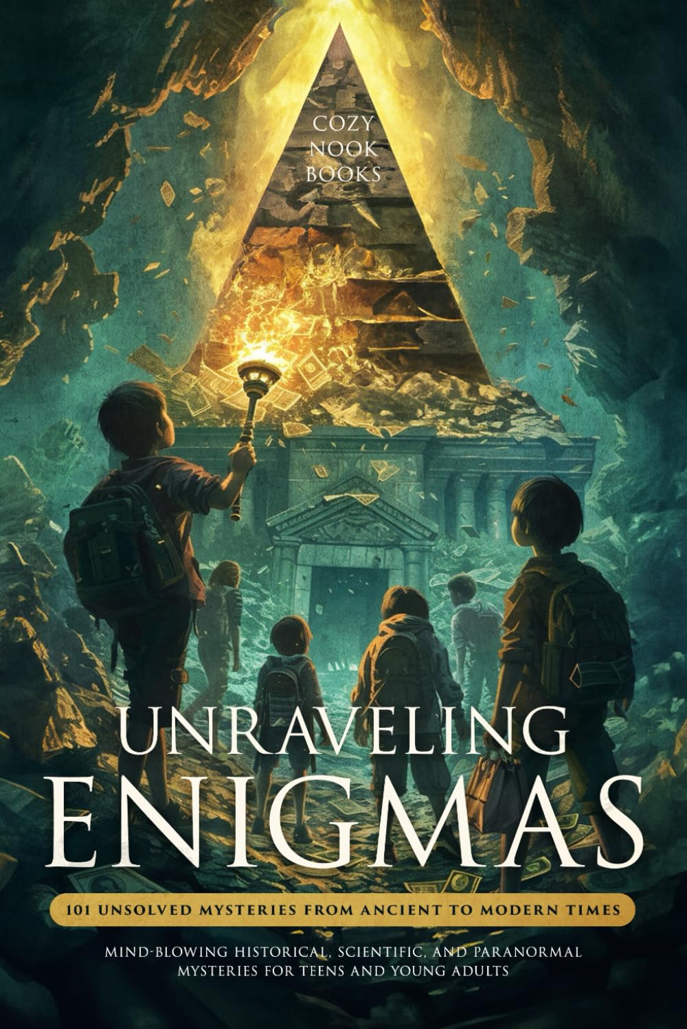 Unraveling Enigmas: 101 Unsolved Mysteries From Ancient To Modern Times: Mind-Blowing Historical, Scientific, and Paranormal Mysteries for Teens and Young Adults Education