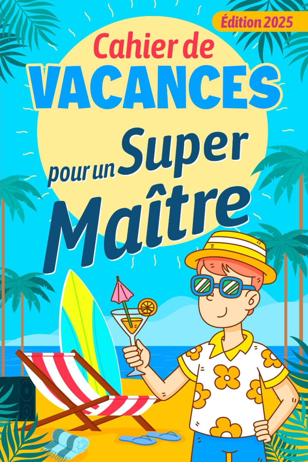 Cahier de Vacances pour un Super Maître: Carnet d’activités multi-Jeux, Cadeau Maitre d'école fin d'année scolaire personnalisé Study Guides