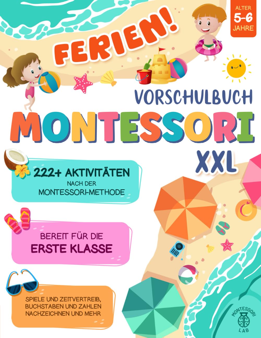 FERIEN! Vorschulbuch Montessori XXL: Bereit für die erste Klasse mit 222+ Aktivitäten nach der Montessori-Methode. Spiele und Zeitvertreib, Buchstaben und Zahlen nachzeichnen und mehr | 5-6 Jahre Hobbies & Crafts