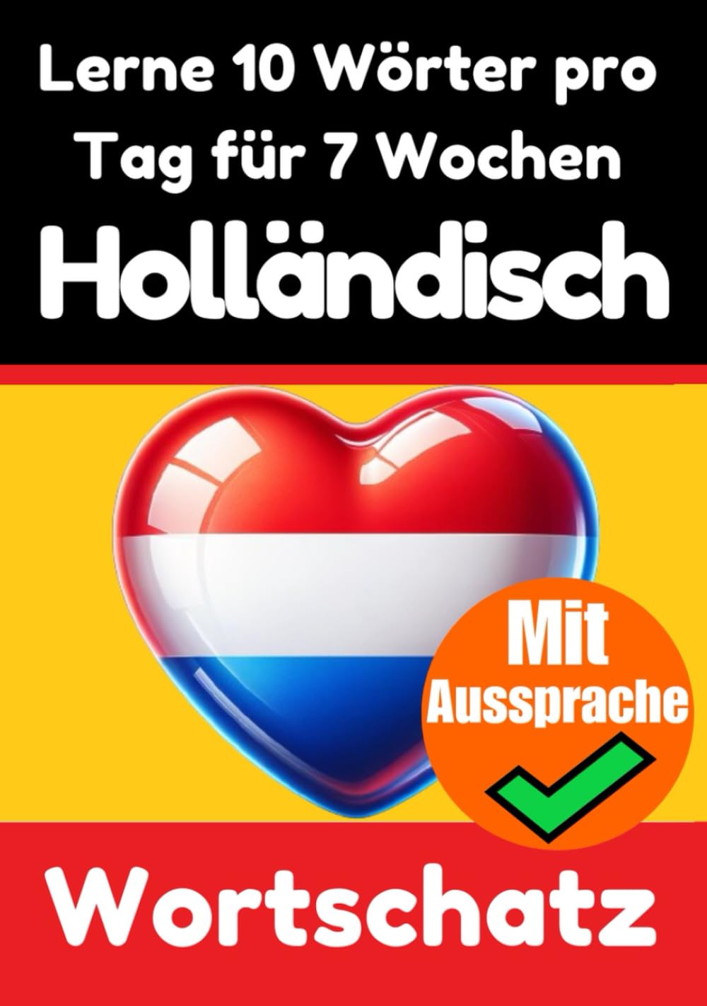 Niederländisch-Vokabeltrainer: Lernen Sie 7 Wochen lang täglich 10 Niederländische Wörter: Ein umfassender Sprachführer für Kinder und Anfänger zum ... | Lernen Sie die Niederländische Sprache book