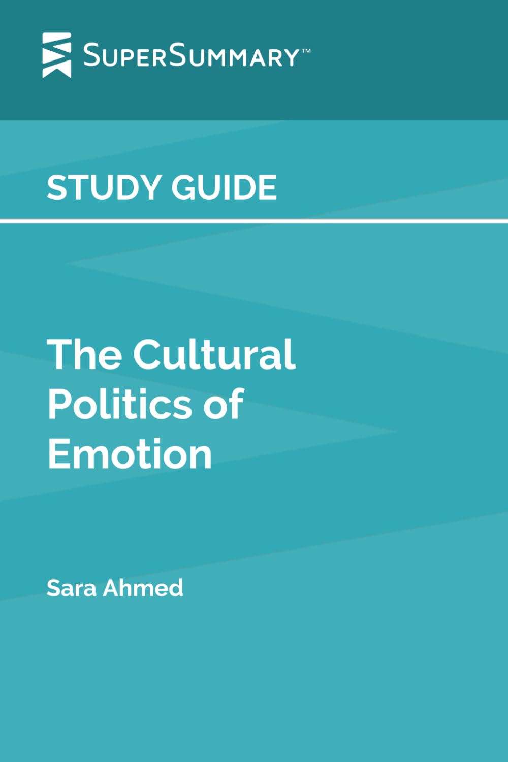 Study Guide: The Cultural Politics of Emotion by Sara Ahmed (SuperSummary) book