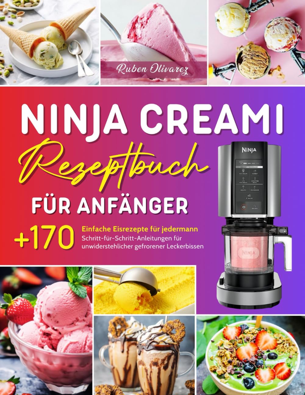 Ninja Creami Rezeptbuch für Anfänger: +170 Einfache Eisrezepte für jedermann. Schritt-für-Schritt-Anleitungen für unwiderstehlicher gefrorener Leckerbissen. Natural Sciences