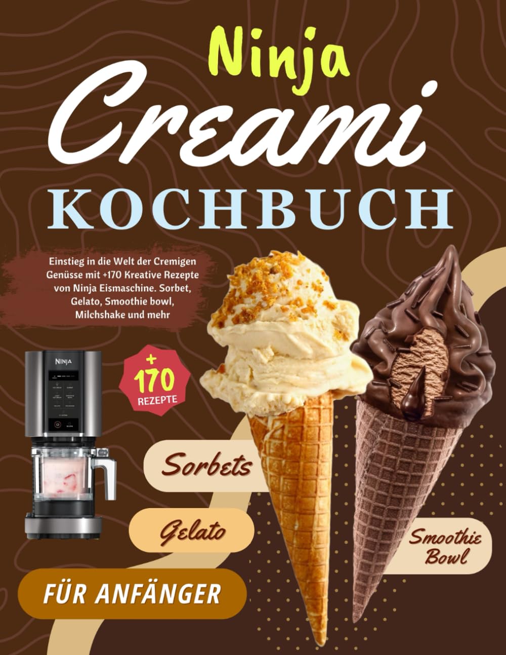 Ninja Creami Kochbuch für Anfänger: Einstieg in die Welt der Cremigen Genüsse mit +170 Kreative Rezepte von Ninja Eismaschine. Sorbet, Gelato, Smoothie bowl, Milchshake und mehr. Cooking & Enjoying