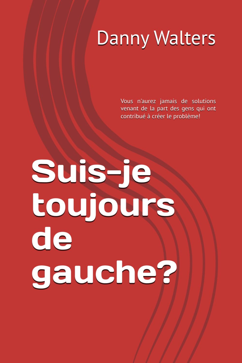 Suis-je toujours de gauche?: Vous n'aurez jamais de solutions venant de la part des gens qui ont contribué à créer le problème! book