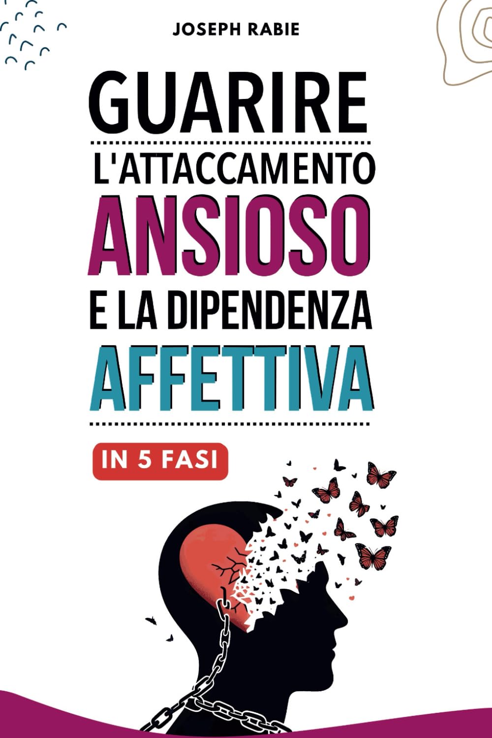 guarire l'attaccamento ansioso e la dipendenza affettiva in 5 fasi book