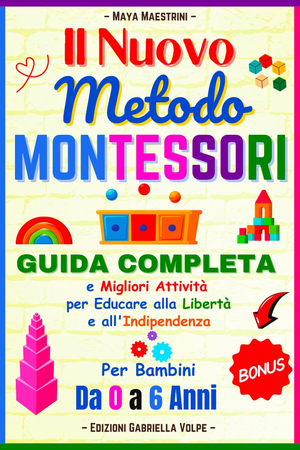 Il Nuovo Metodo Montessori: Per Bambini da 0 a 6 anni. Guida Completa e Migliori Attività per Educare alla Libertà e all'Indipendenza. book