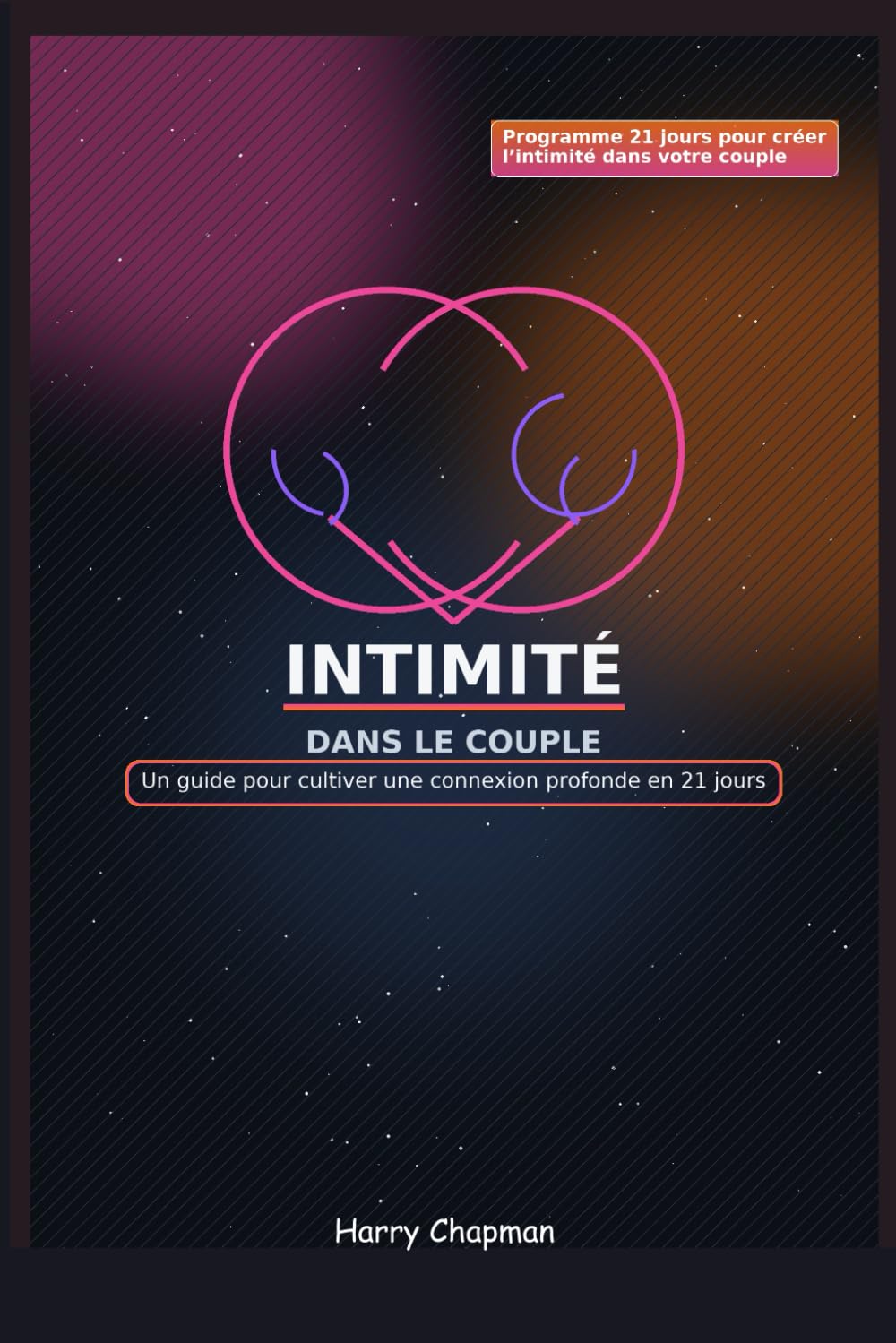 INTIMITE DANS LE COUPLE: Cultivez une connexion profonde dans votre relation en 21 jours book