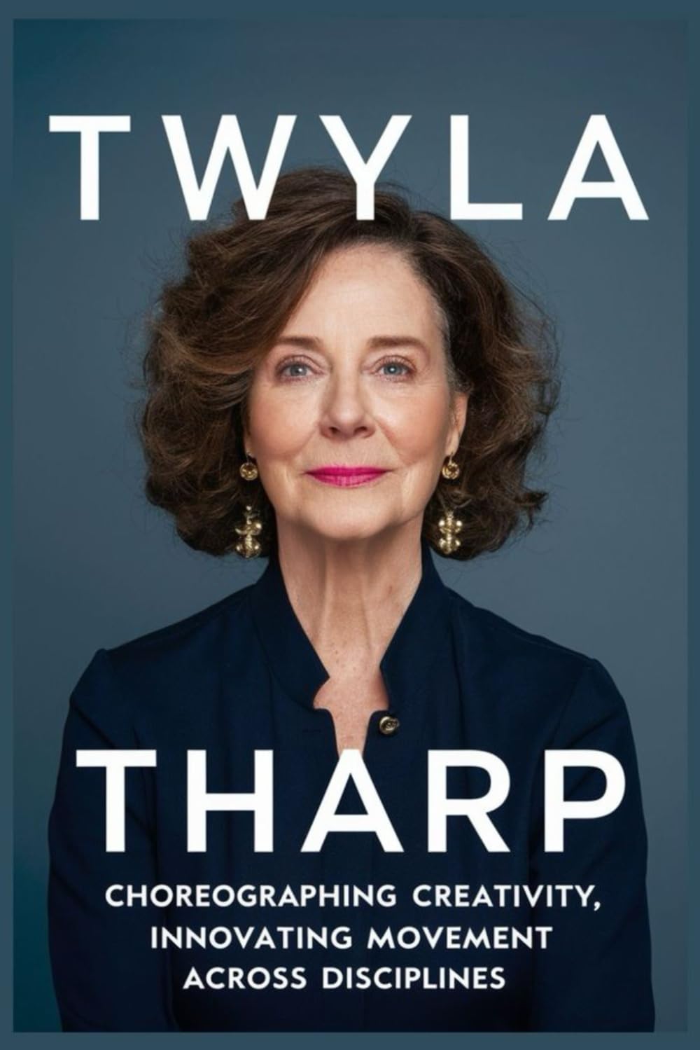 Twyla Tharp: Choreographing Creativity, Innovating Movement Across Disciplines Art & Literature