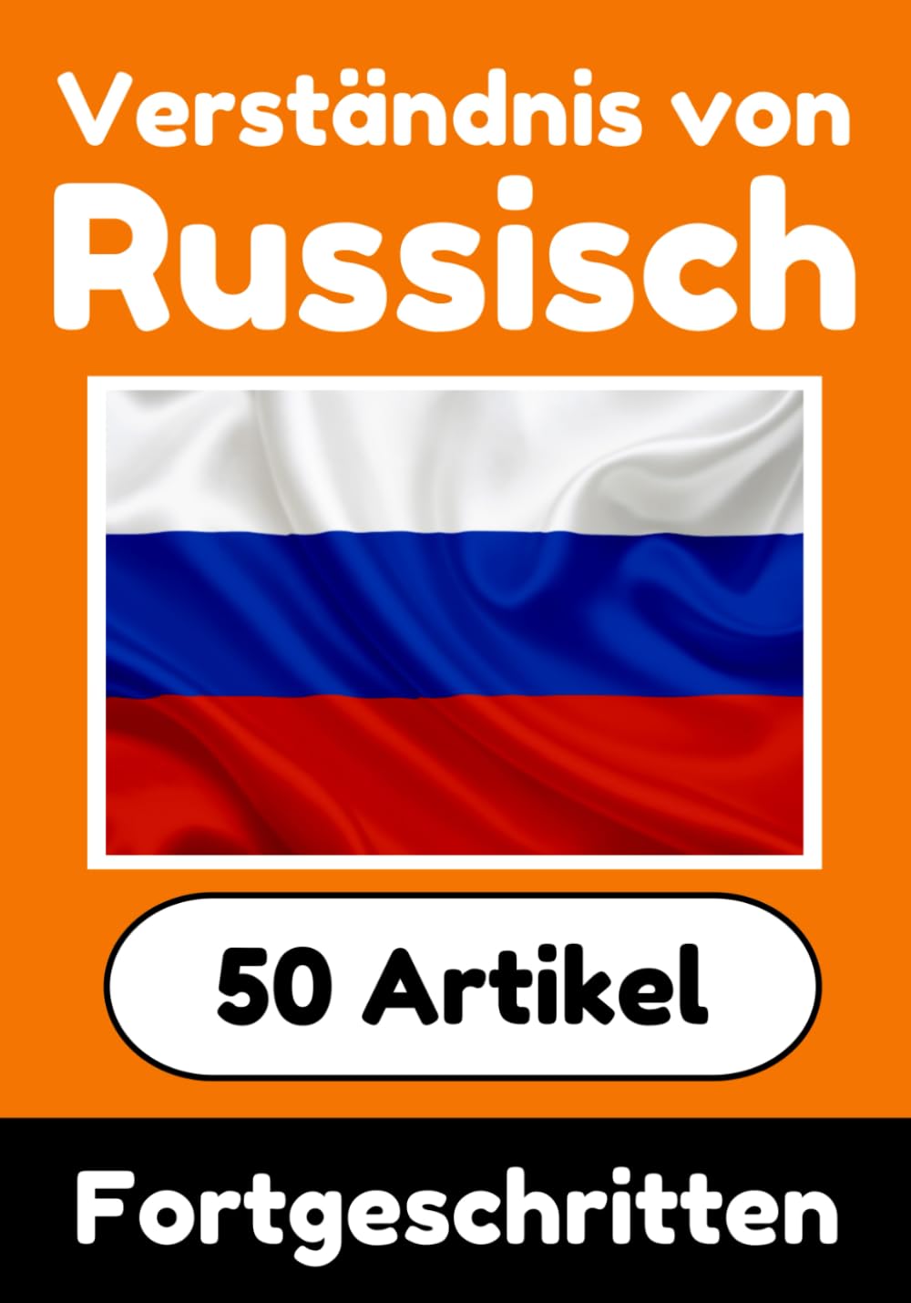 Verständnis von Russisch | Russisch lernen mit 50 interessanten Artikeln über Länder, Gesundheit, Sprachen und mehr: Verbessere dein Russisch | Für ... Verstehen (Bücher zum Russischlernen, Band 3) Study Guides