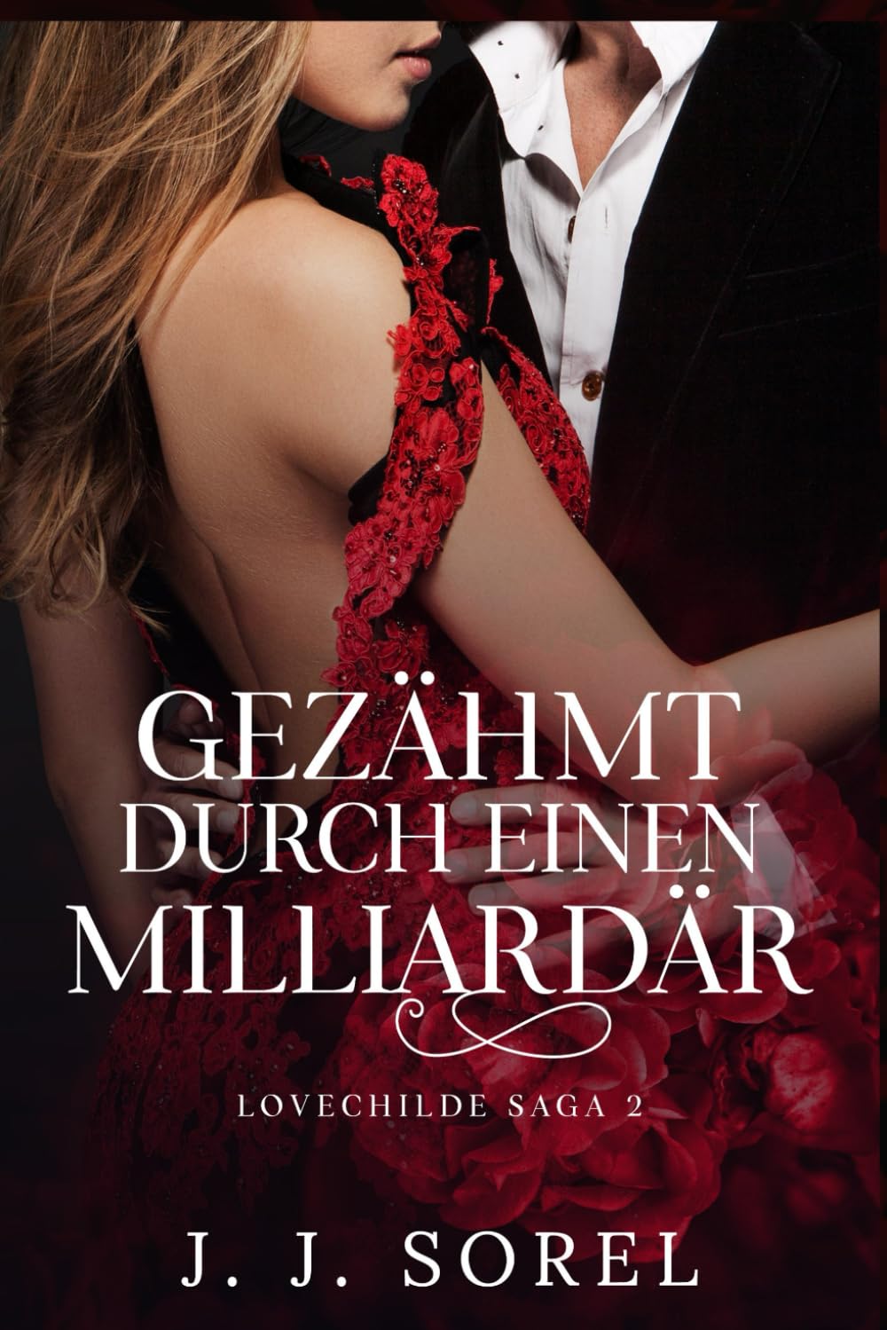 GEZÄHMT DURCH EINEN MILLIARDÄR (Lovechilde Saga (German), Band 2) Romantic Thrillers
