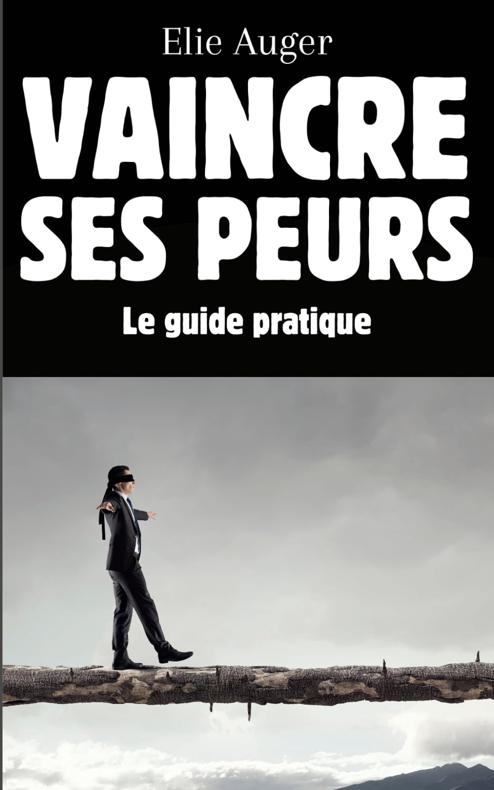 Vaincre ses peurs: Le guide pratique - Stratégies et outils pour surmonter l'anxiété et vivre sans limites book