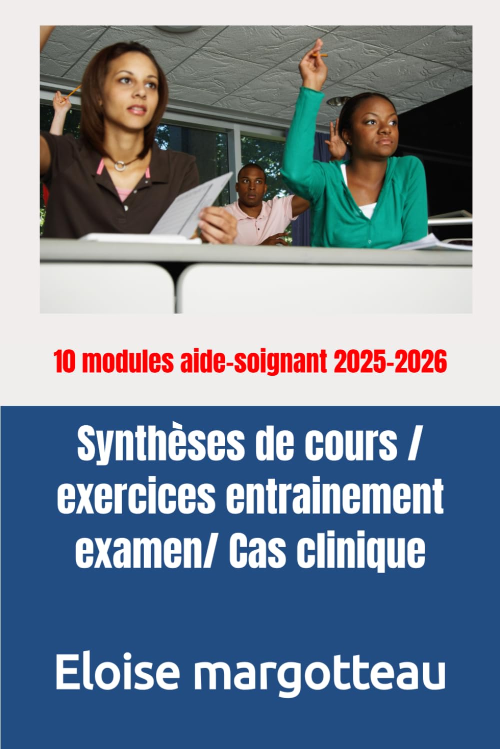 Synthèse de cours / exercices entrainement examen/ Cas clinique: 10 modules aide-soignant nouvelle reforme 2024-2025 Education & Training