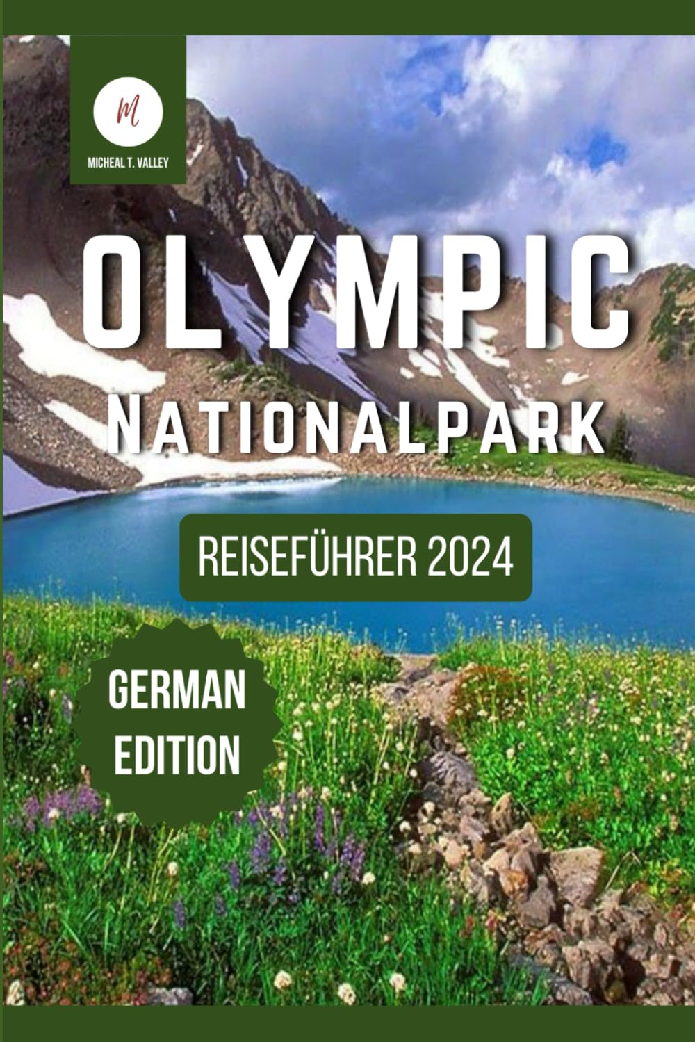 Reiseführer zum Olympic-Nationalpark 2024: Entdecken Sie die verborgenen Schätze der malerischsten Reiseziele im pazifischen Nordwesten (Reiseschätze: Das Beste aus jedem Reiseziel enthüllen, Band 11) Camping & Survival Books