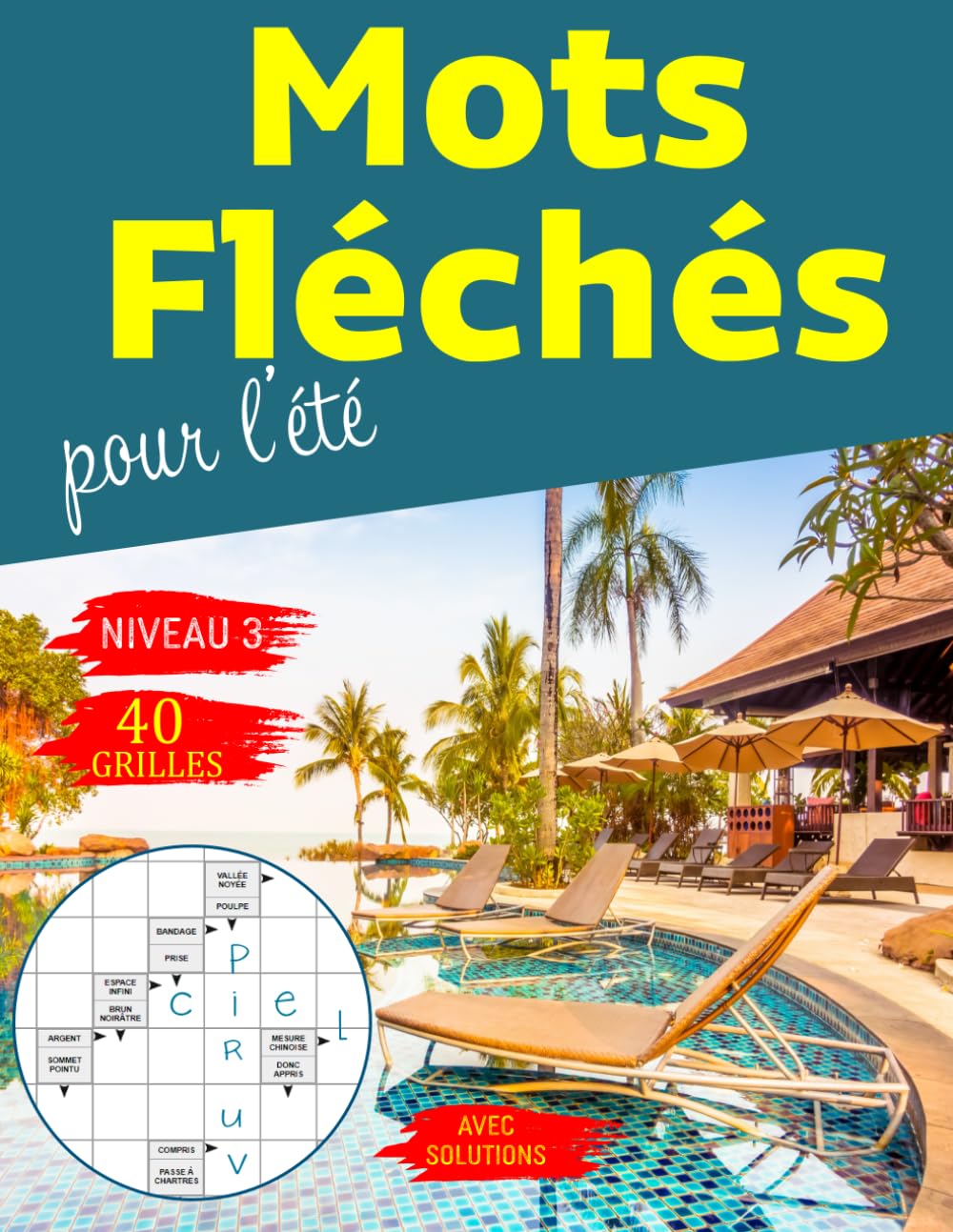 Mots fléchés pour l'été: Des heures de divertissement garanties, 40 grilles Niveau 3 , un passe-temps formidable pour tester votre culture ,carnet de jeux de mots avec solutions book