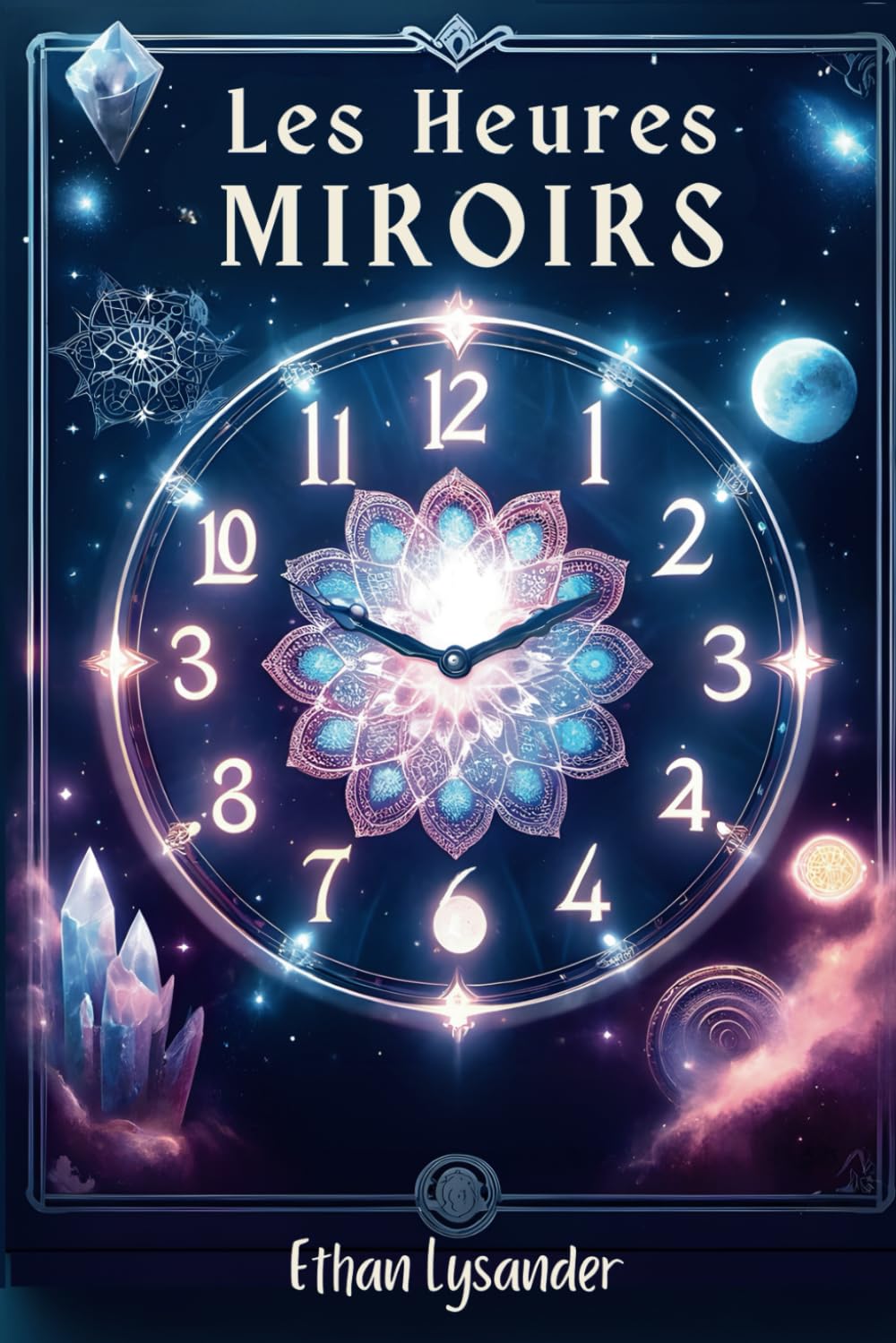 Les Heures Miroirs: Synchronicité, Signes et Destinées. Les Clés Secrètes de Votre Destinée - Un livre de numérologie Religion & Esotericism