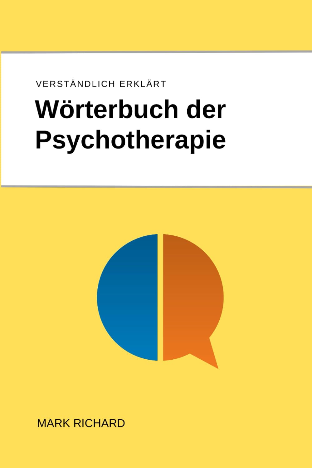 Wörterbuch der Psychotherapie: Praxisnahes Wissen für Therapeuten und Studierende Reference Books