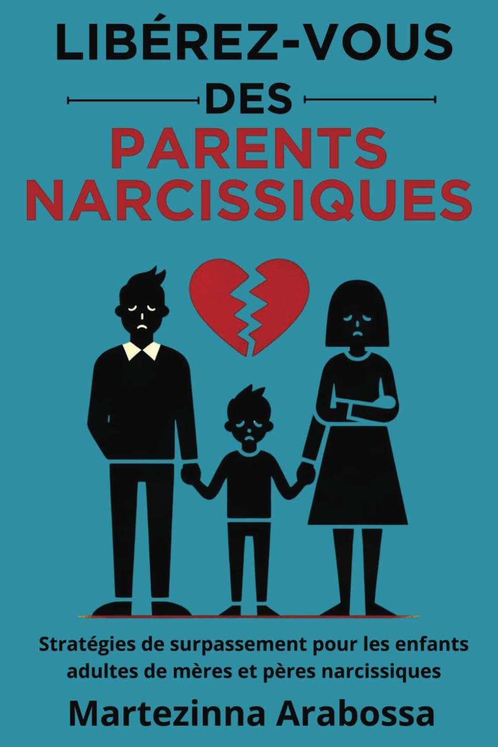 Libérez-vous des Parents Narcissiques: Stratégies De Surpassement Pour Les Enfants Adultes De Mères Et Pères Narcissiques book