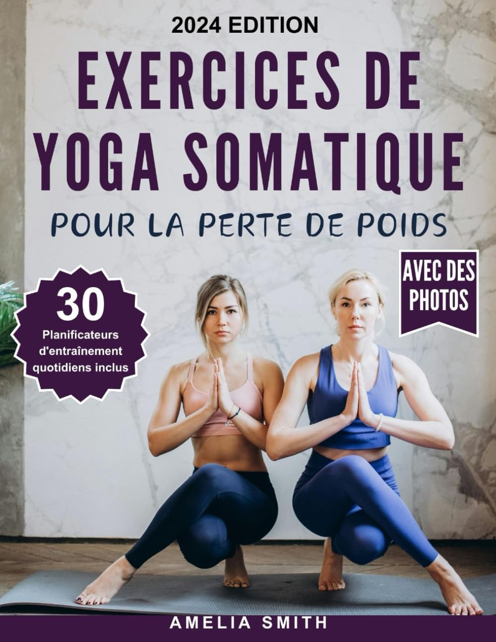 EXERCICES DE YOGA SOMATIQUE POUR LA PERTE DE POIDS: Les techniques de 10 minutes pour perdre du poids, soulager le stress, équilibre émotionnel, gestion de la douleur et améliorer le bien-être Health, Nutrition & Fitness