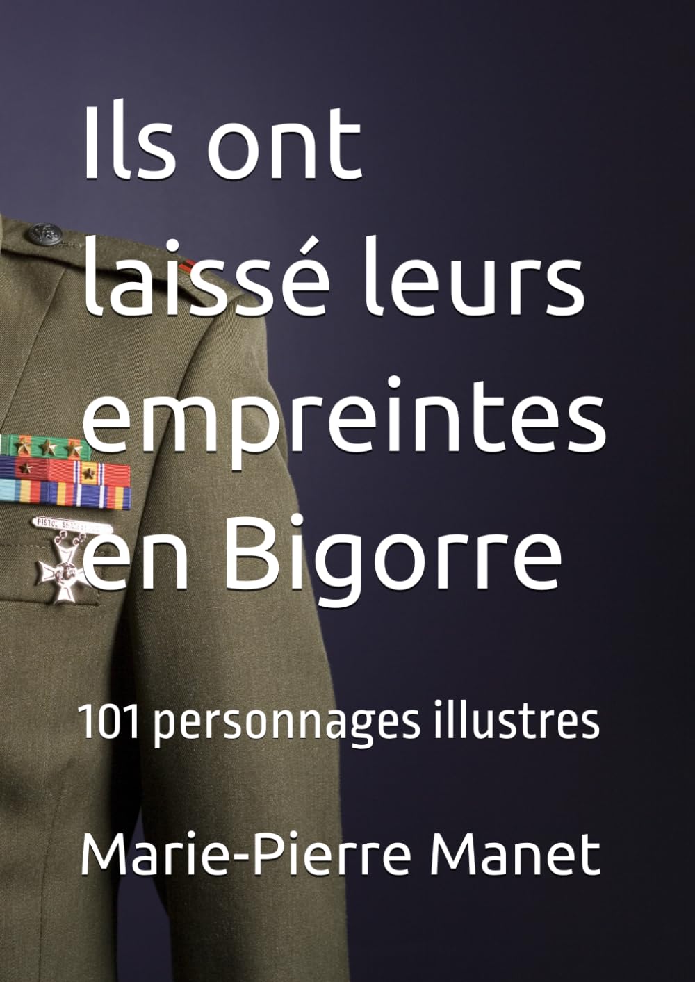 Ils ont laissé leurs empreintes en Bigorre: 101 personnages illustres book